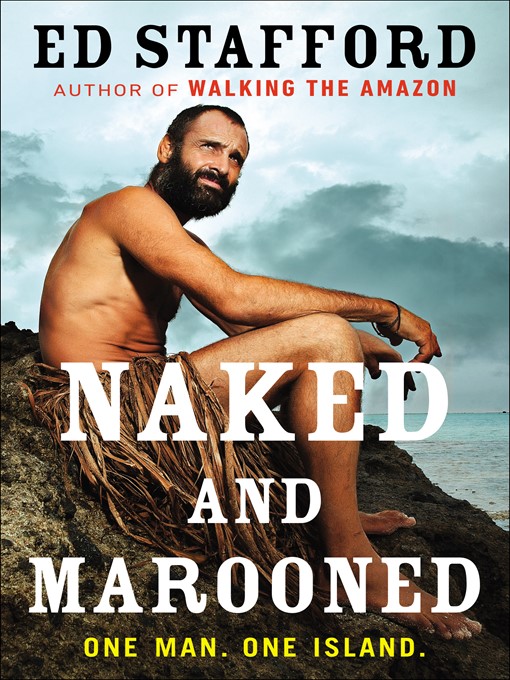 Title details for Naked and Marooned by Ed Stafford - Wait list